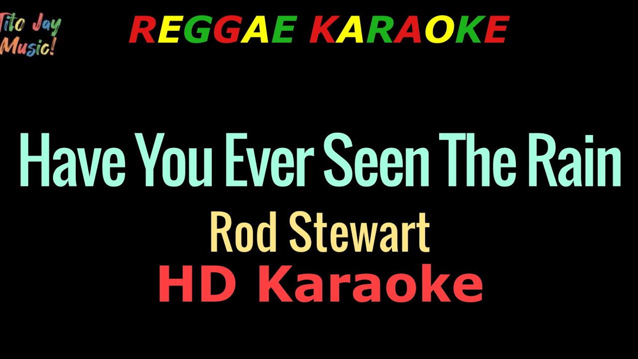 Have You Ever Seen The Rain - Rod Stewart (REGGAE KARAOKE)