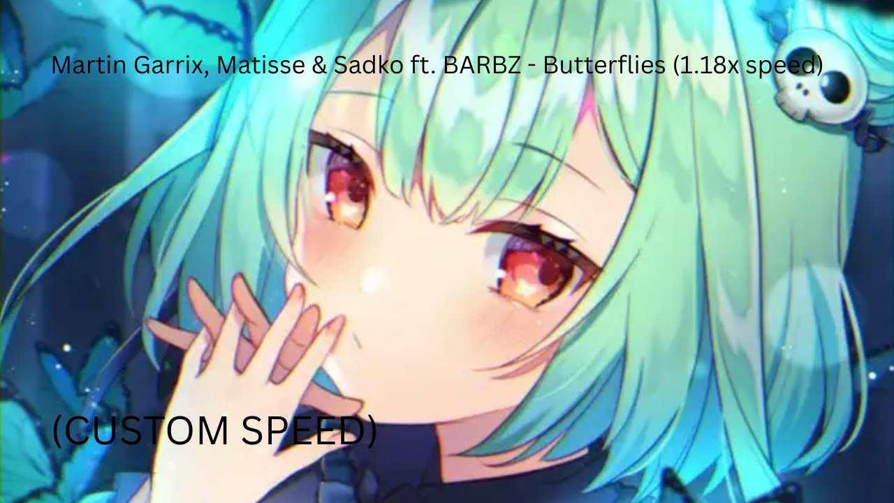 Martin Garrix, Matisse & Sadko ft. BARBZ - Butterflies (1.18x speed)