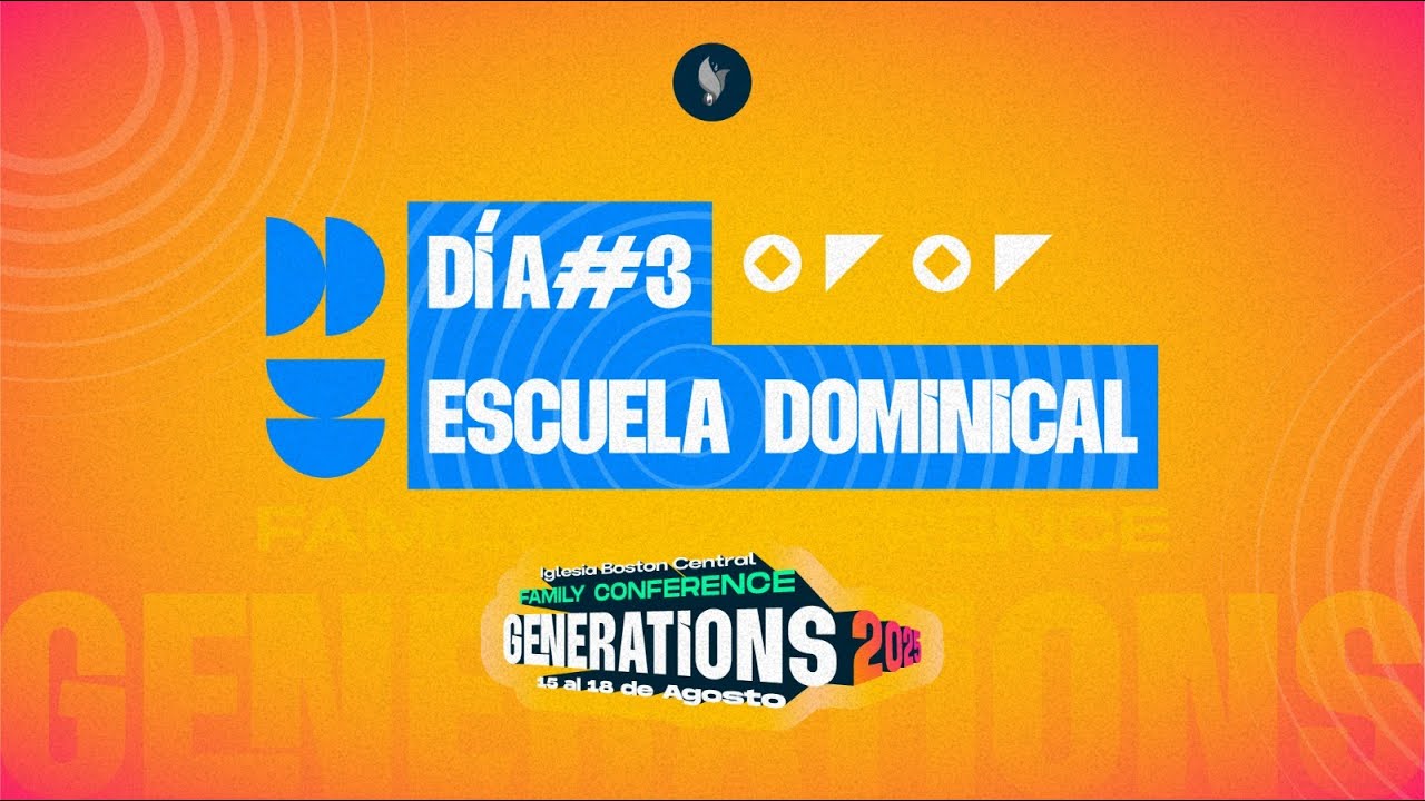 2a Escuela  Family Conference Generations 2025 | Iglesia Boston Central