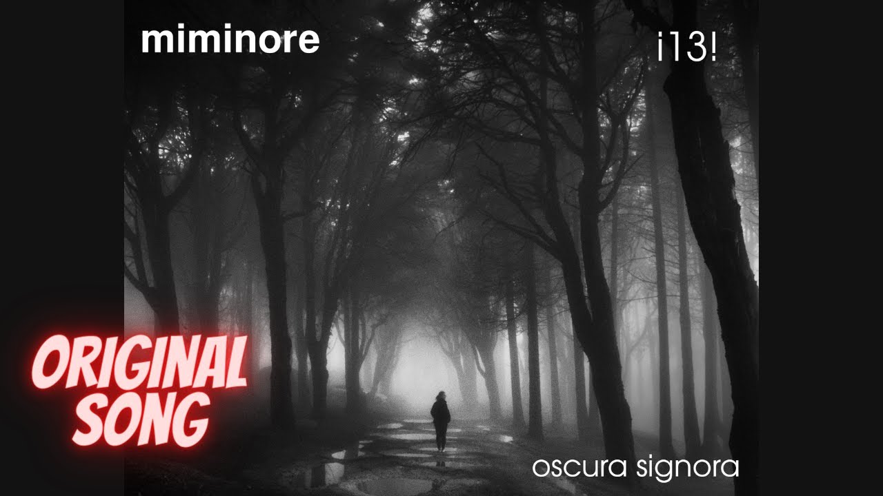 i13! - Oscura signora - canzone originale