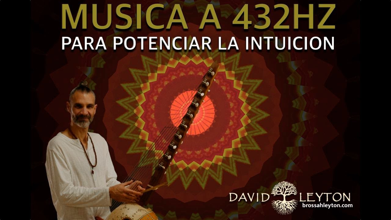 Música a 432HZ para potenciar la intuición y activar la más elevada vibración de energía positiva