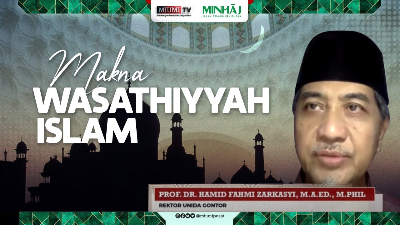 Makna Wasathiyyah Islam | Prof. Dr. KH. Hamid Fahmi Zarkasyi M.A.Ed., M.Phil