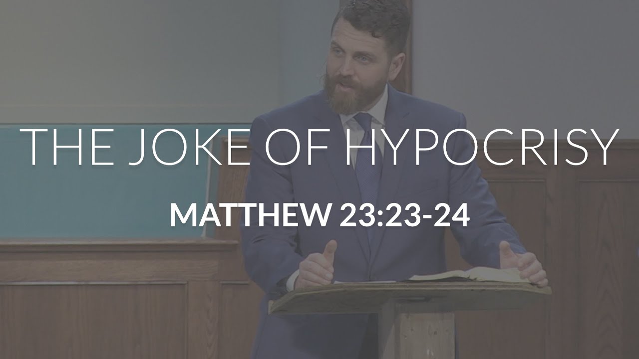 The Joke of Hypocrisy (Matthew 23:23-34)