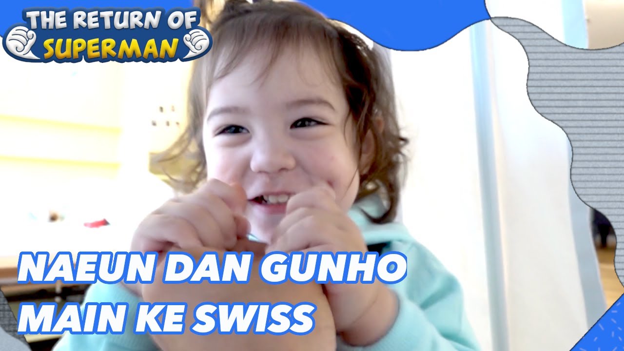 Naeun dan Gunho Main ke Swiss |Nostalgia Superman|SUB INDO/ENG|190622 Siaran KBS WORLD TV|