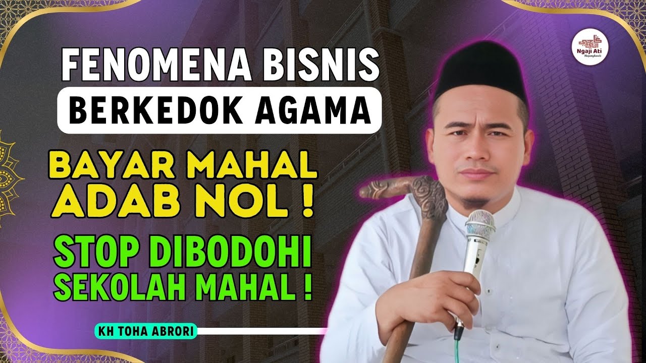 Pendidikan Islam Bukan Bisnis! Sekolah Mahal Tak Menjamin Adab Anak? Ini Faktanya! KH Toha Abrori