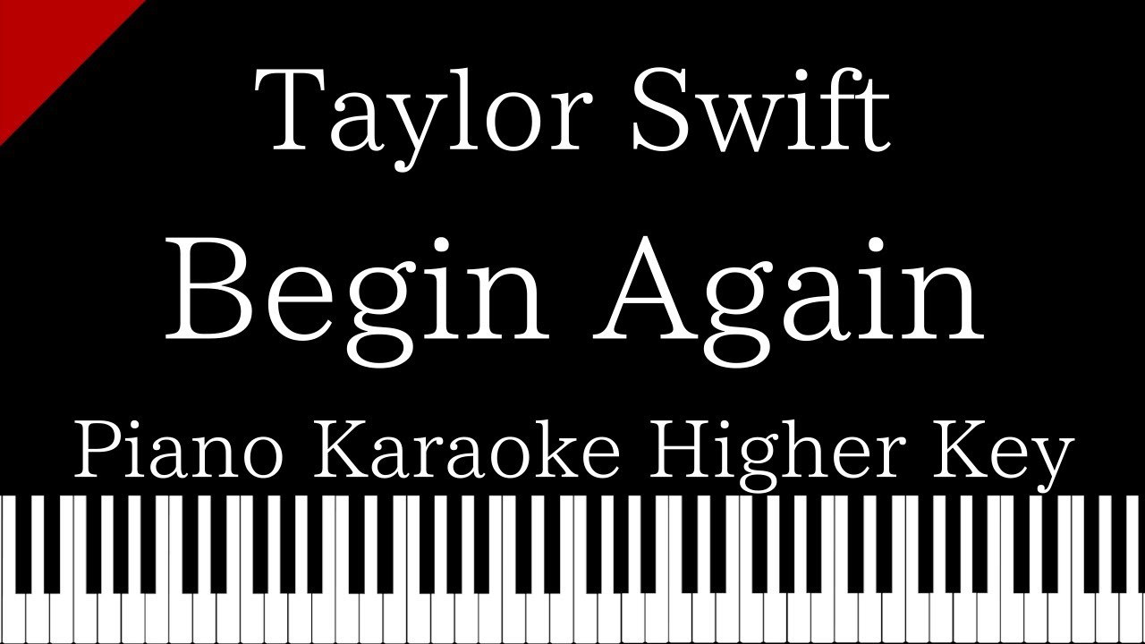 【Piano Karaoke Instrumental】Begin Again / Taylor Swift【Higher Key】