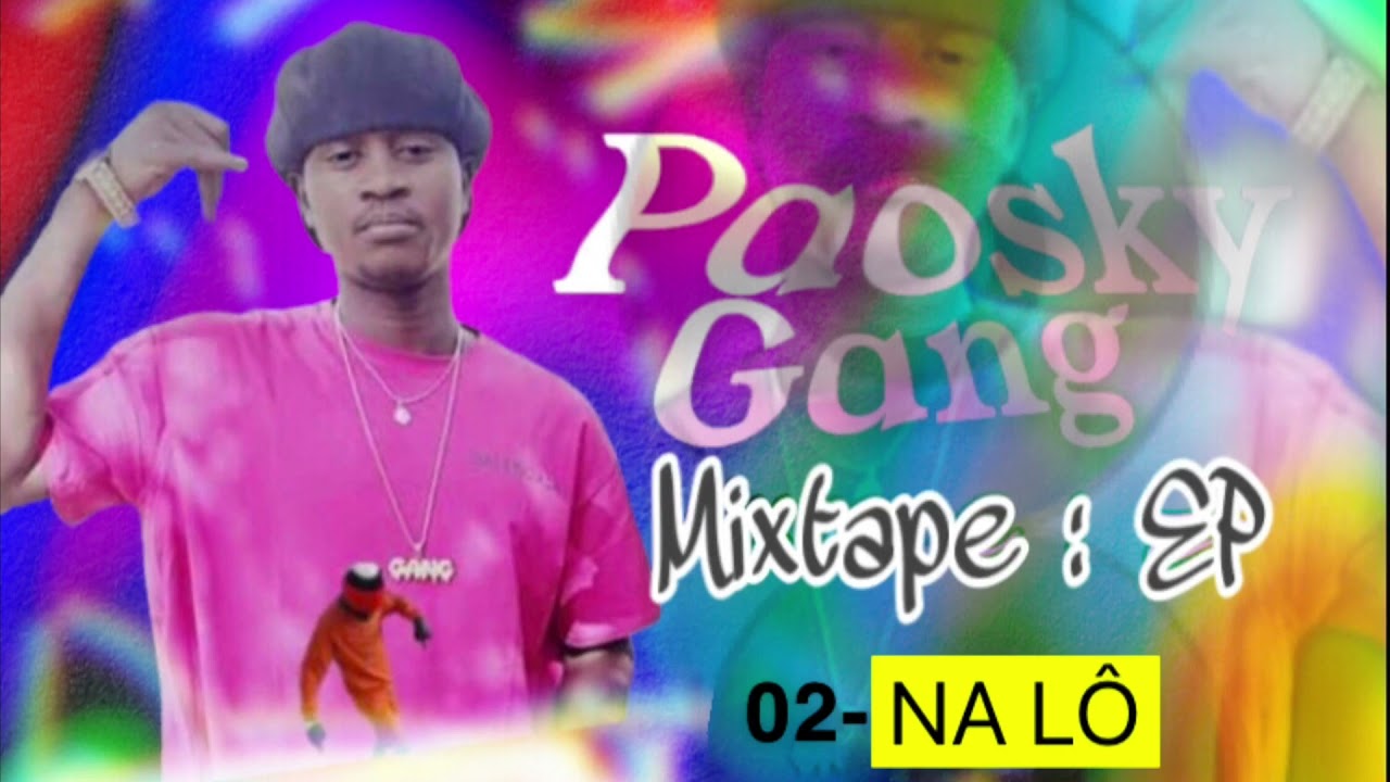 Paosky Gang — na lô ( Mixtape : EP )