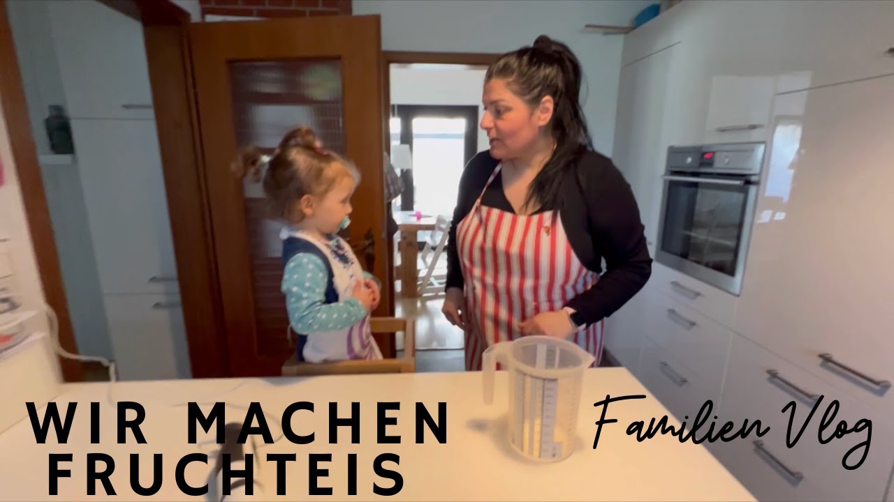 Familien Vlog | Fruchteis selbst gemacht | Alltag