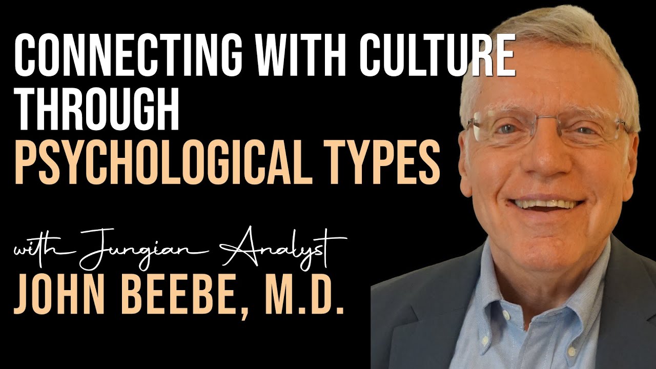 John Beebe, M.D. | Connecting with Culture through Psychological Types | 2018 Bollingen Lecture
