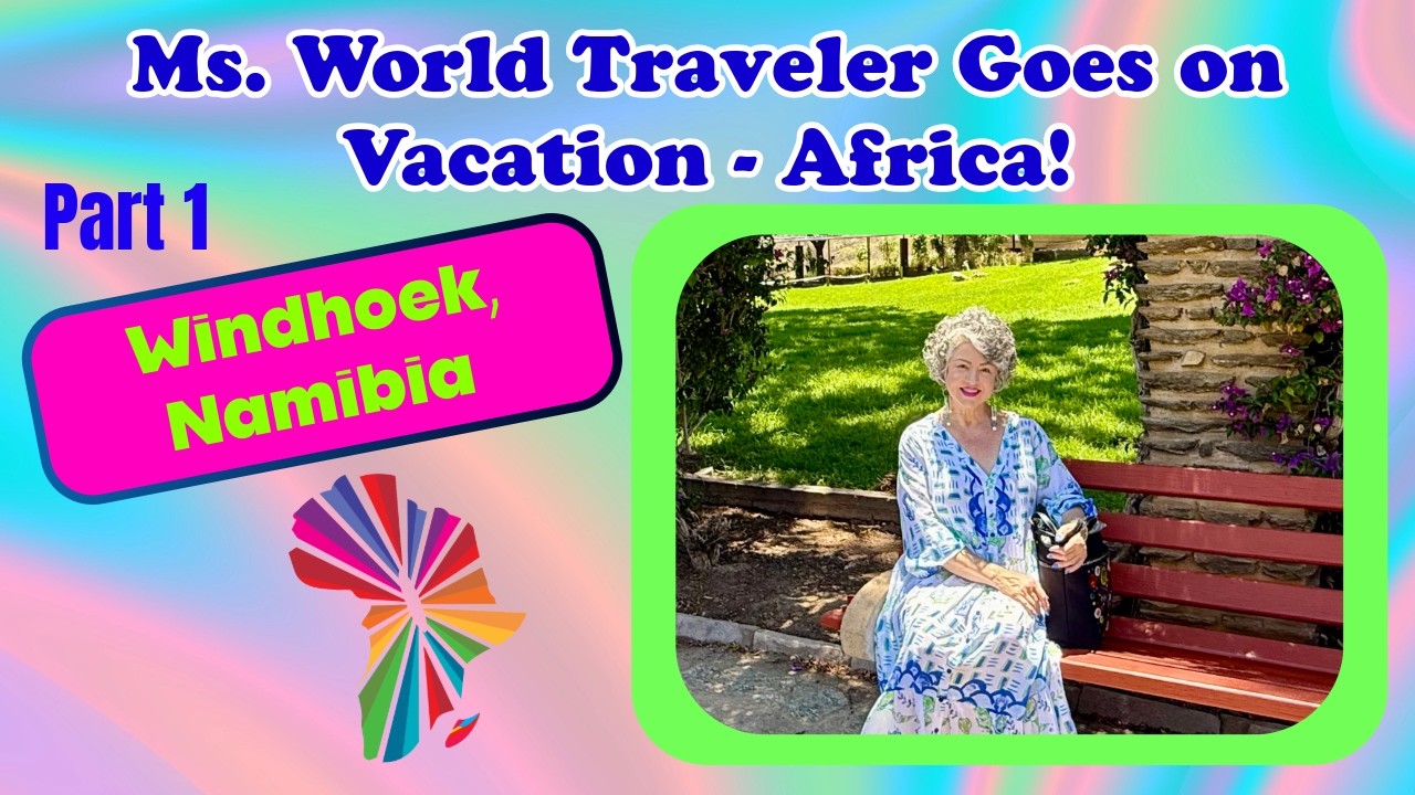 Ms. World Traveler Goes on Vacation to Africa! - Windhoek, Namibia (Part 1)