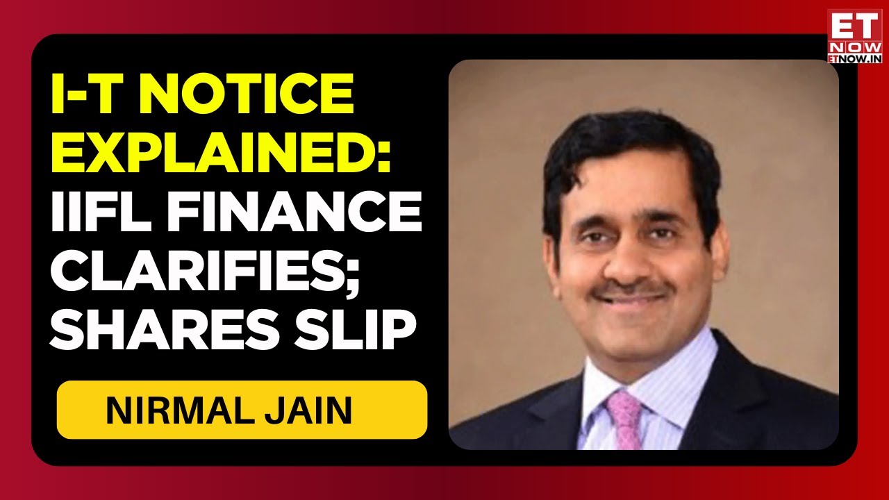 IIFL Finance Responds To Income Tax Notice | Nirmal Jain Breaks Silence | Business News | ET Now