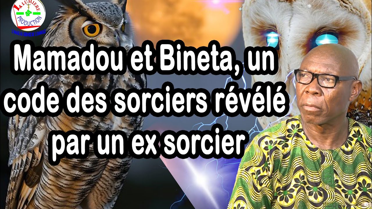 Mamadou et Bineta, un code des sorciers révélé par un ex sorcier. Un monde mystérieux! 9 ème partie.