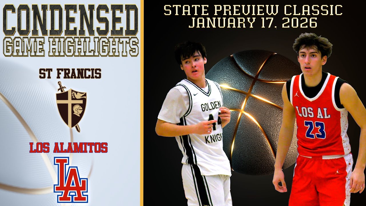 HS Basketball - St Francis vs Los Alamitos - State Preview Classic - Condensed Game 4K