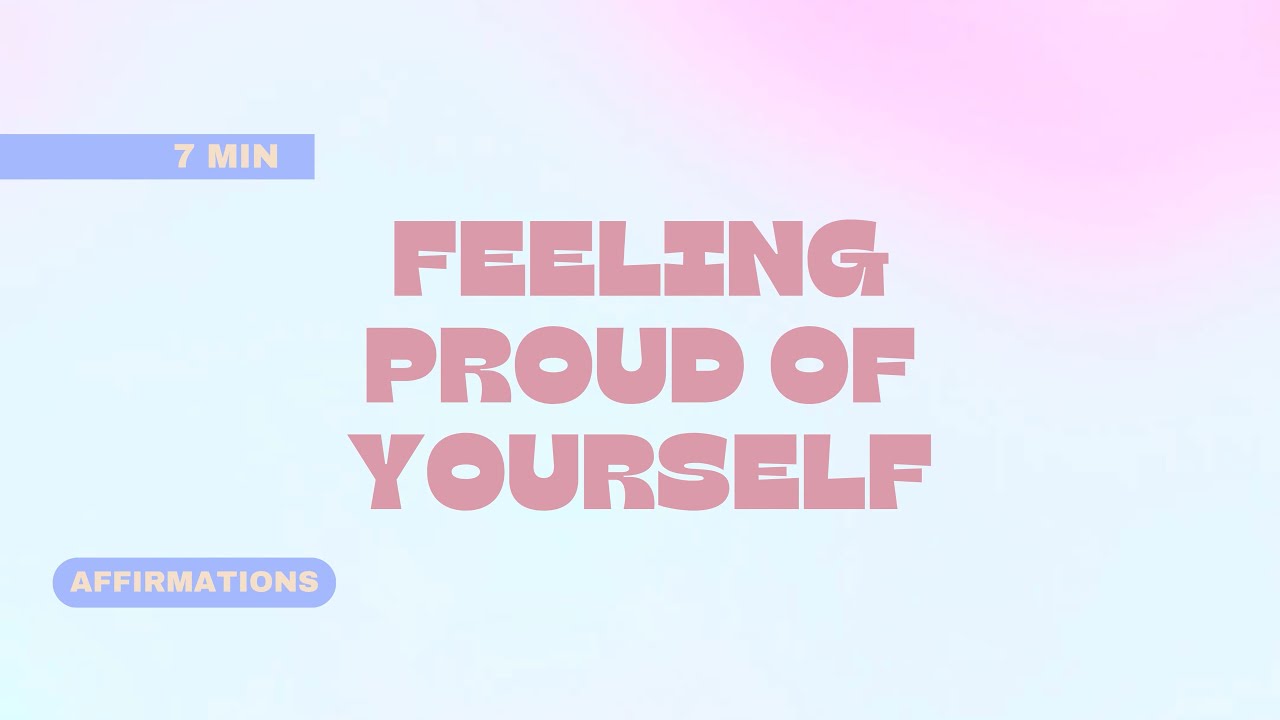 Self-Love Affirmations | Feeling Proud of Yourself