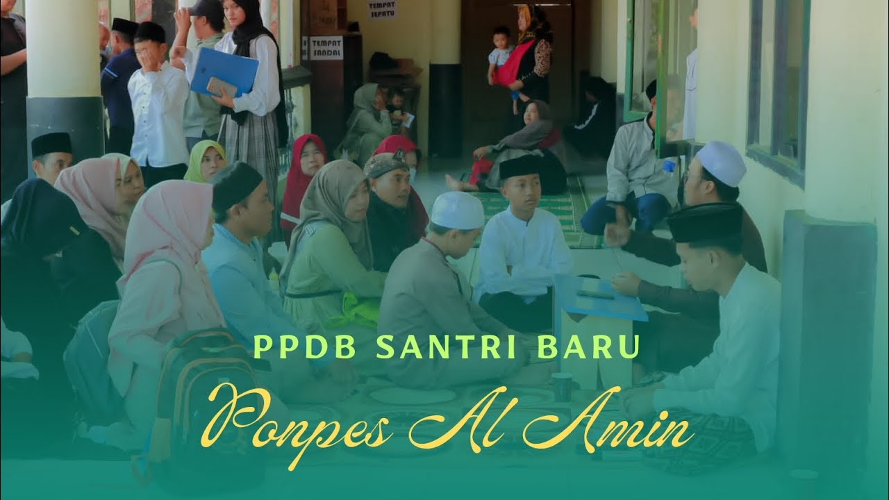 PPDB Santri Baru PONPES AL AMIN, Periode Tahun Ajaran 2023-2024