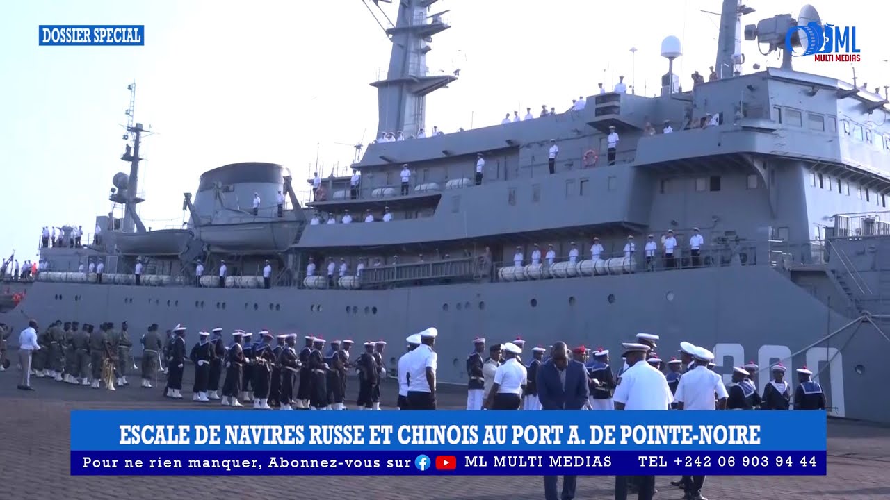 ESCALE DE NAVIRES RUSSE ET CHINOIS AU PORT AUTONOME DE POINTE-NOIRE
