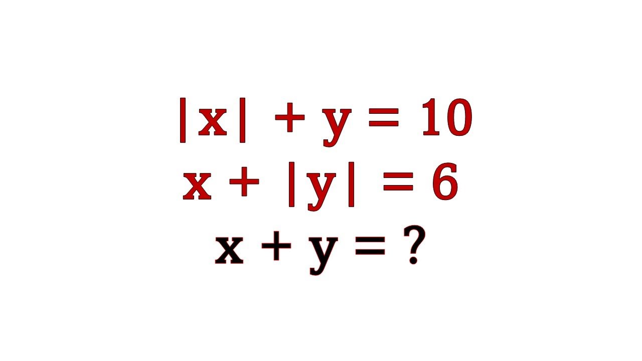 Can you Solve this  | Algebra for CAT MBA Exam | |x| + y = 10, x + |y| = 6,x + y =? | Maths By Amiya