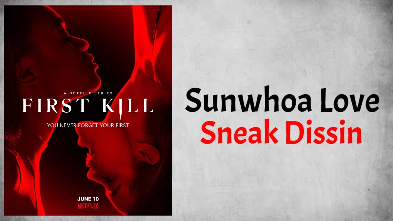 Sunwhoa Love - Sneak Dissin (Audio) (From First Kill Season 1)