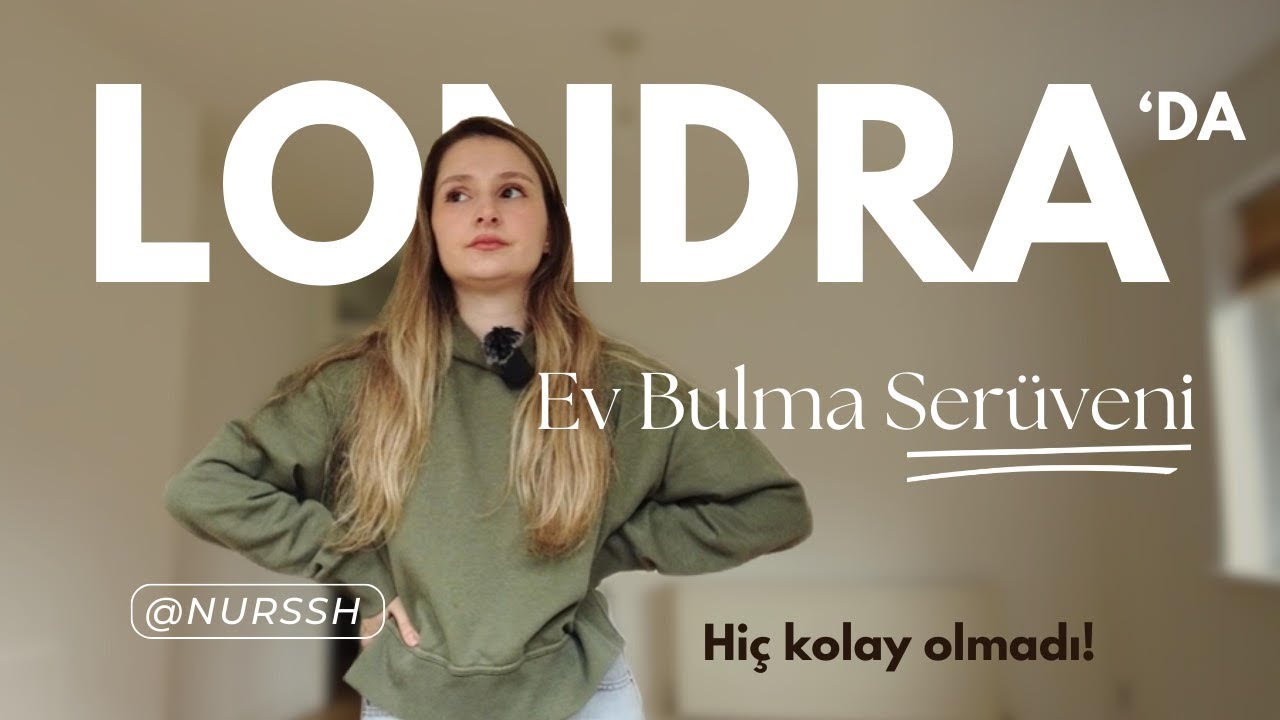 Londra'da Ev Bulma Serüveni: Zorluklar ve Mutlu Son!