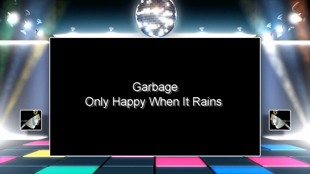 Only Happy When It Rains  by Garbage