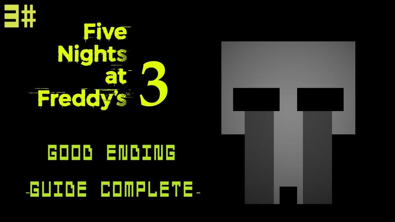Five Nights At Freddy's 3 (Good Ending) -GUIDE COMPLETE-