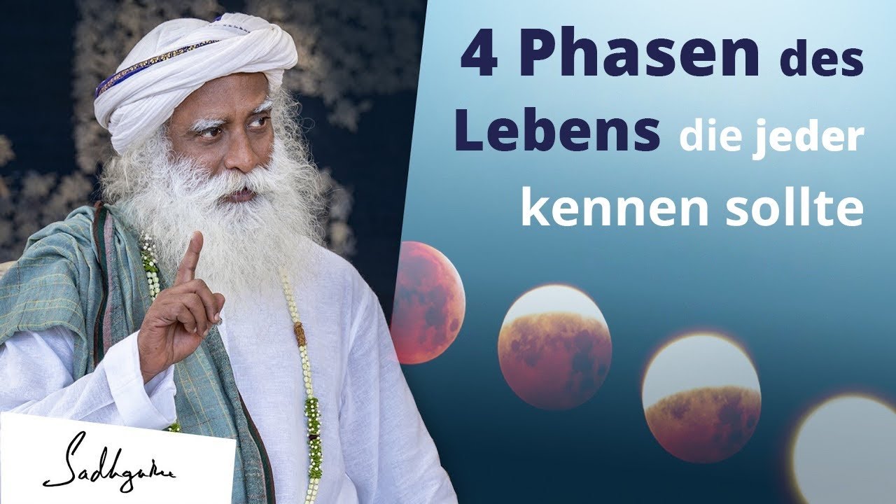 Die 4 Phasen des Lebens, die jeder kennen sollte | Sadhguru