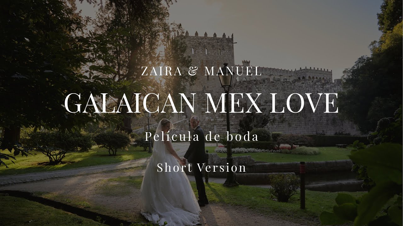 Zaira y Manuel - Galaican Mex Love (Versión corta) - Películas de boda