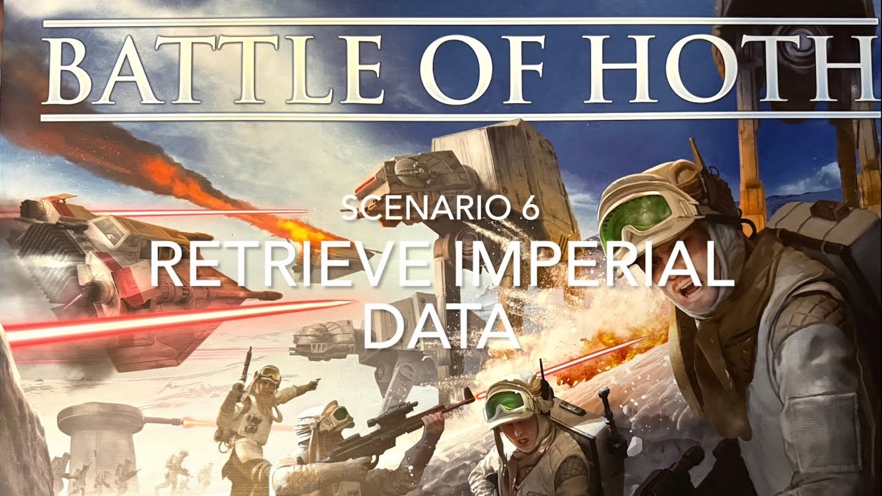 Solo Playthrough STAR WARS: Battle of Hoth, Scenario 6: RETRIEVE IMPERIAL DATA