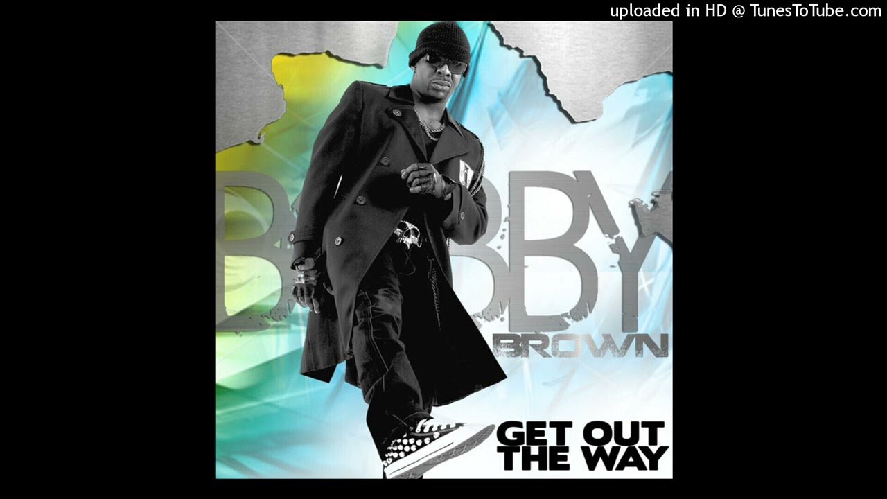 Bobby Brown - Get Out The Way