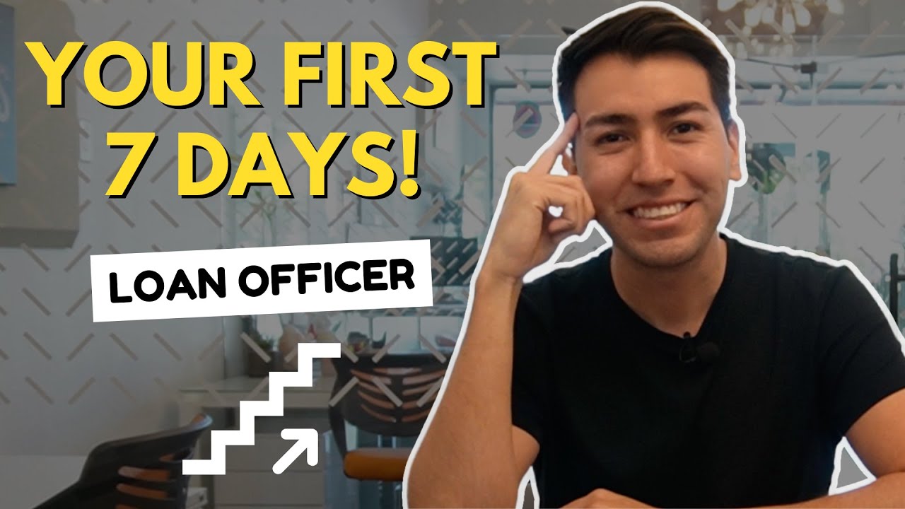 What To Do Your First 7 Days As A NEW Loan Officer