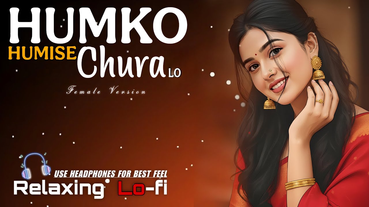 Humko Humise Chura Lo (Female Version) | Bollywood LoFi Vibes