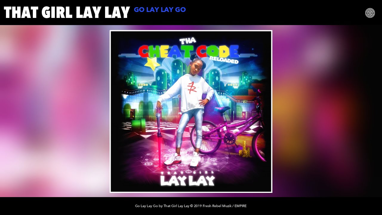 That Girl Lay Lay - Go Lay Lay Go (Audio)