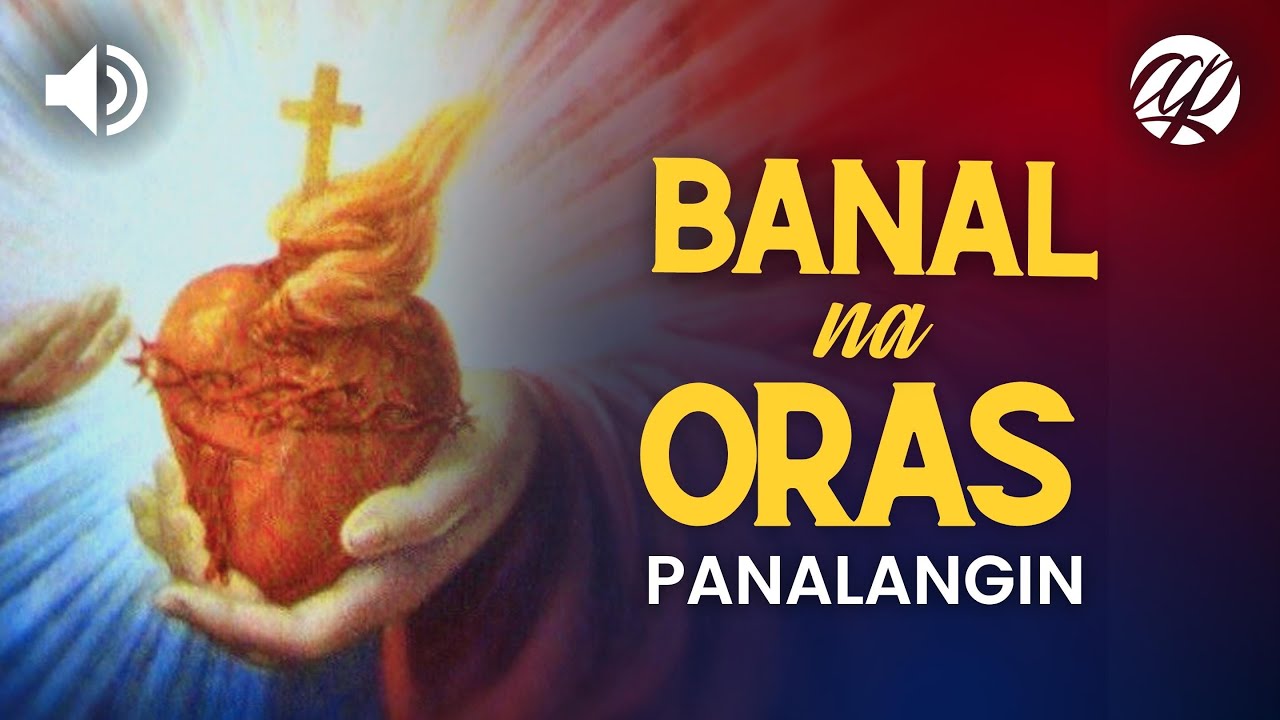BANAL NA ORAS: Panalangin • Tagalog Holy Hour Prayer • Eucharistic Adoration