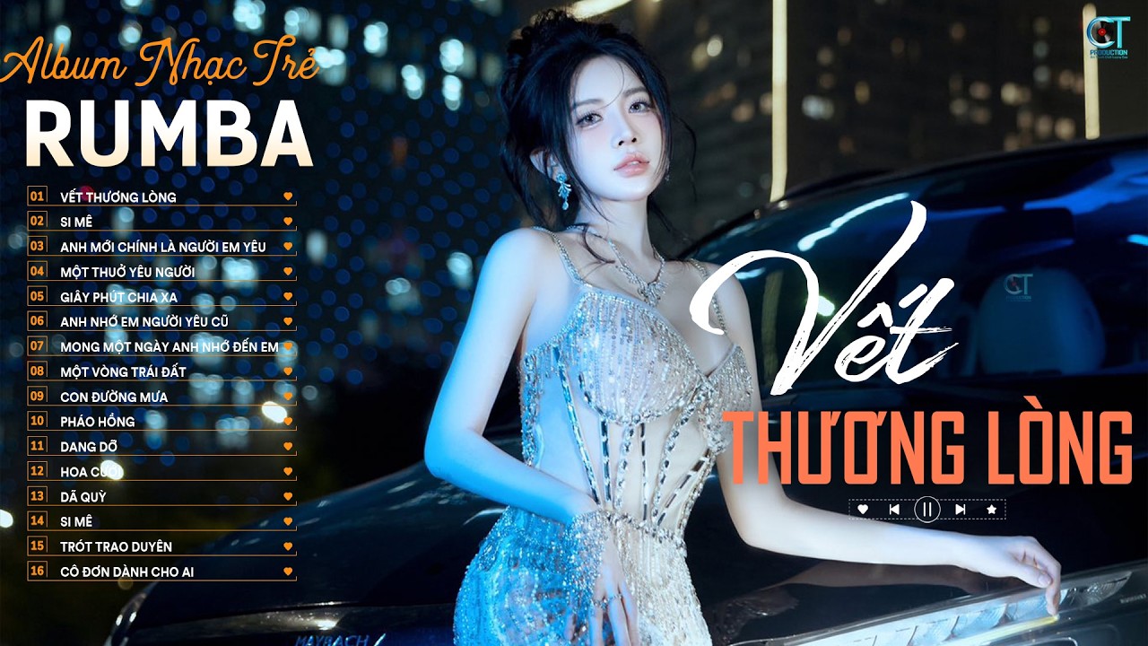 Liên Khúc Rumba Nhạc Trẻ Hay Nhất 2026 | Giai Điệu Gây Nghiện | Vết Thương Lòng, Si Mê