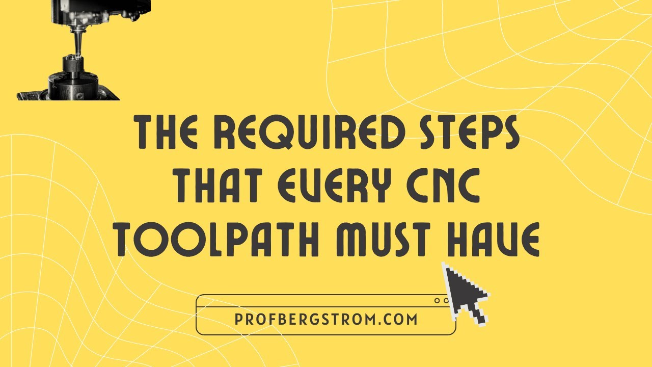 The Most Important Things Every CNC Tool Path Must Have.