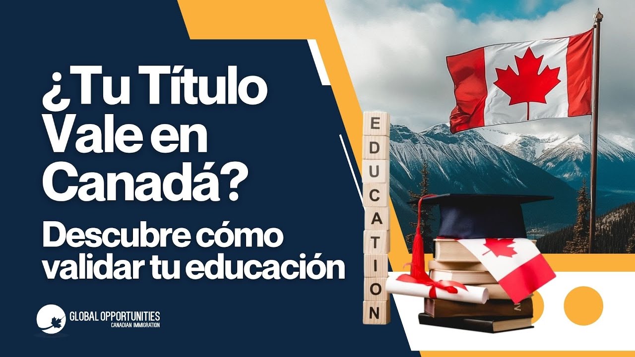 ¿Tu título vale en Canadá? Descubre cómo validar tu educación