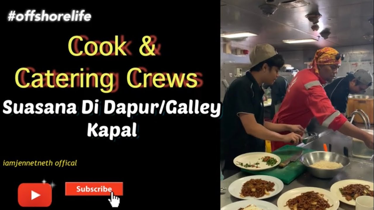 Offshore Life - Cook & Catering Crews. Suasana dalam Galley / Dapur Kapal | iamjennetneth