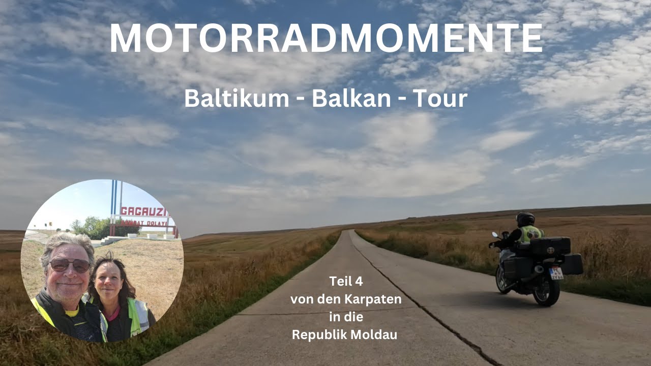 Baltikum - Balkan - Tour - 2024 / Teil 4 Moldawien  / von den Ostkarpaten in ein unbekanntes Land