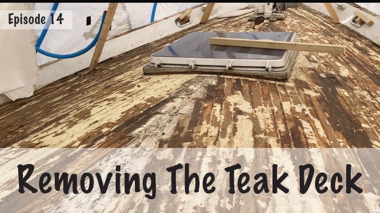 Removing The Teak Deck | Episode 14