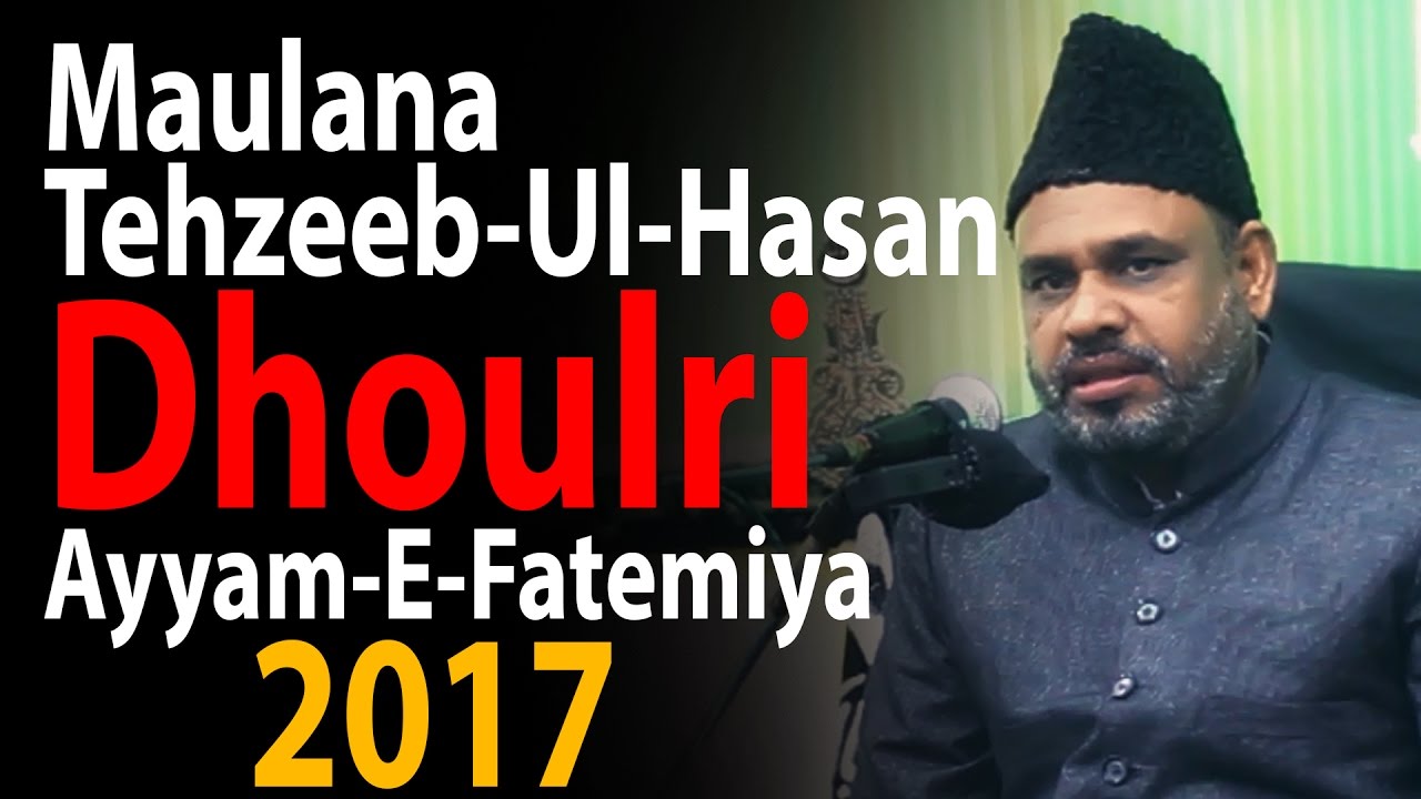 Maulana Tehzeeb-Ul-Hassan Majlis Ayyam E Fatima  2017 Dhoulri,  Meeruth Al Qalam Foundation