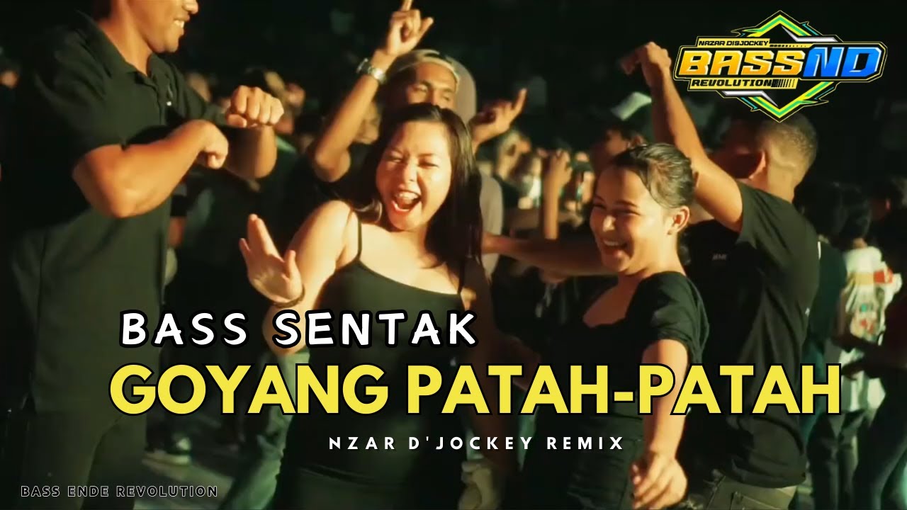 BASS SENTAK - GOYANG PATAH - PATAH - NZAR DJOCKEY REMIX