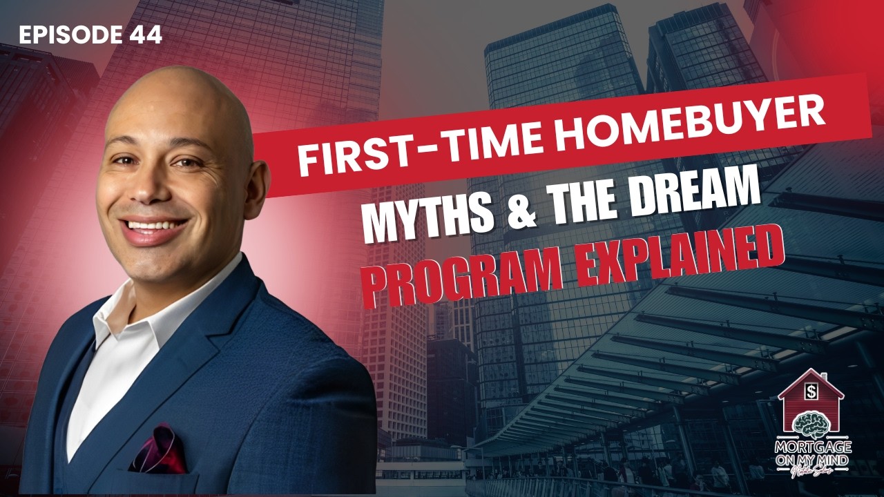 First-Time Homebuyer Myths & The DREAM Program Explained - EP 44