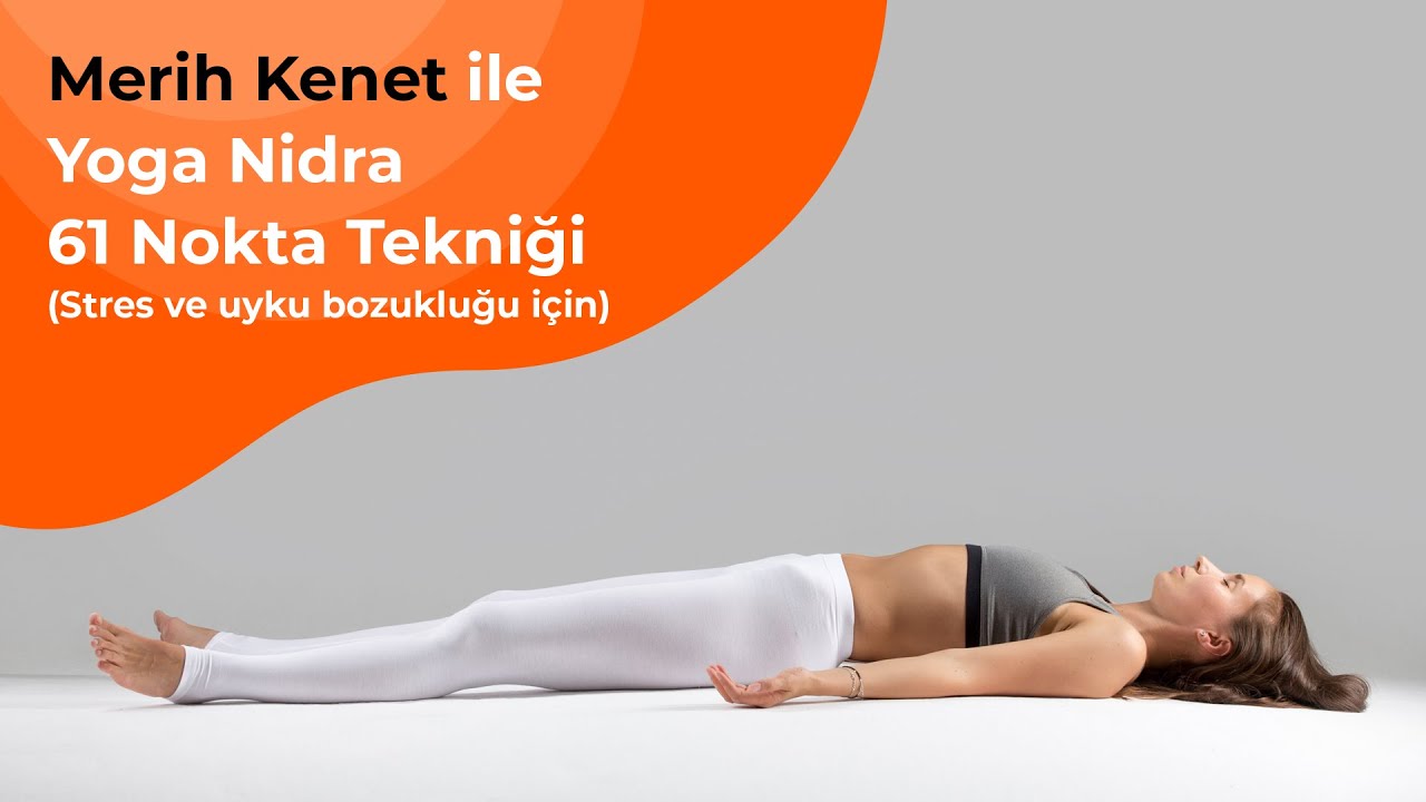Merih Kenet ileYoga Nidra 61 Nokta Tekniği (Stres ve uyku bozukluğu i&ccedil;in)
