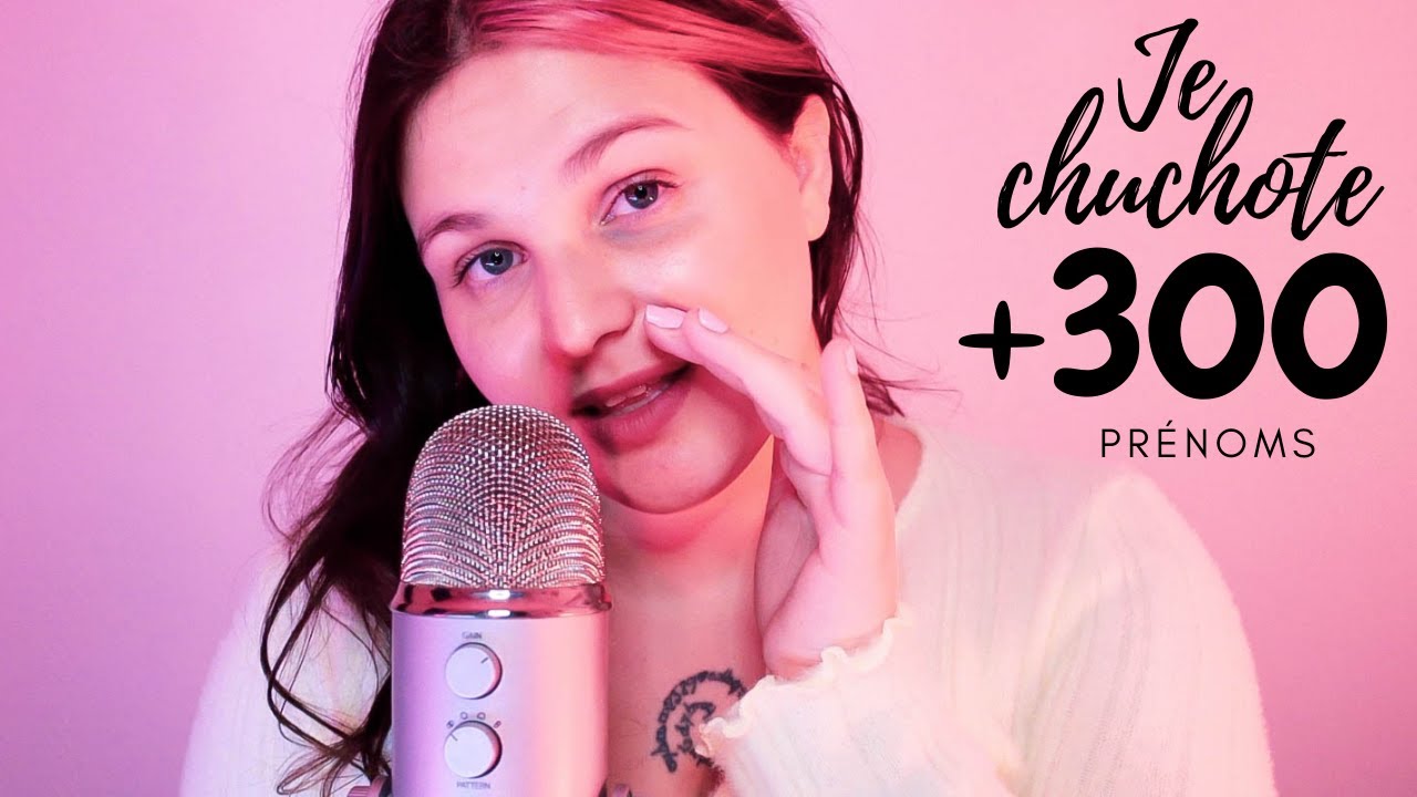 ASMR⎪JE CHUCHOTE +300 PRÉNOMS très proche du micro (+ @elephorm)