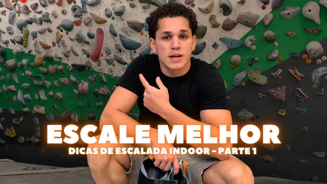 ESCALE MELHOR - DICAS DE ESCALADA INDOOR PARTE 1