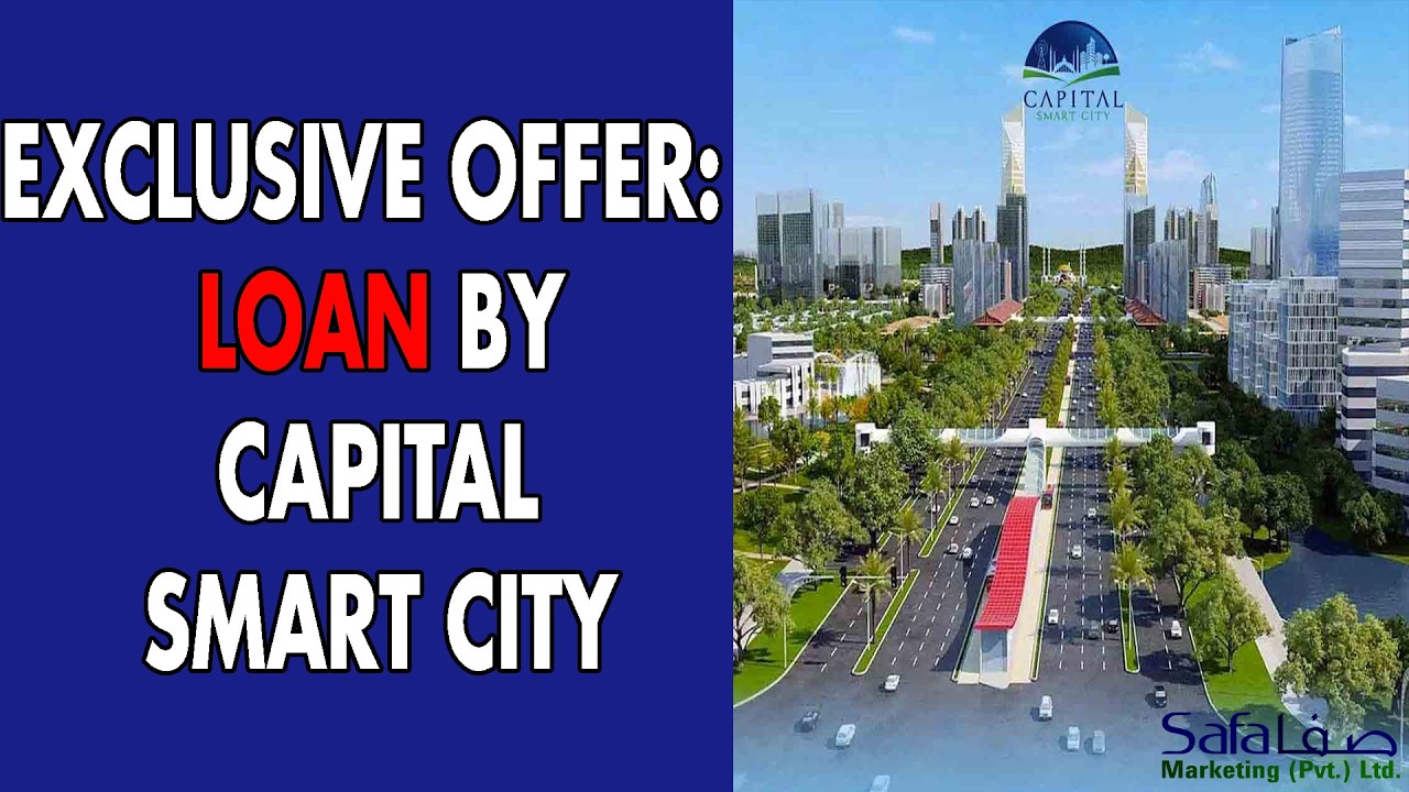 Capital Smart City Islamabad: EXCLUSIVE LOAN OFFER