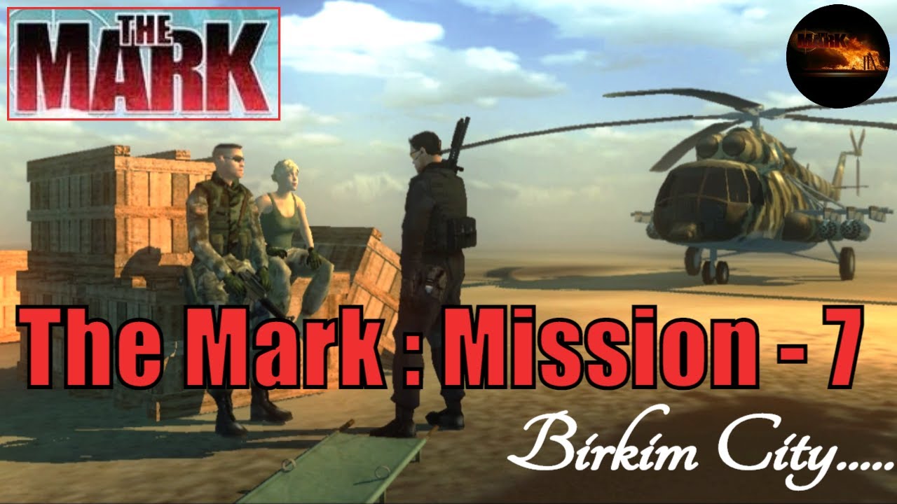 The Mark PC Game : Mission - 7 (Birkim City) Game play