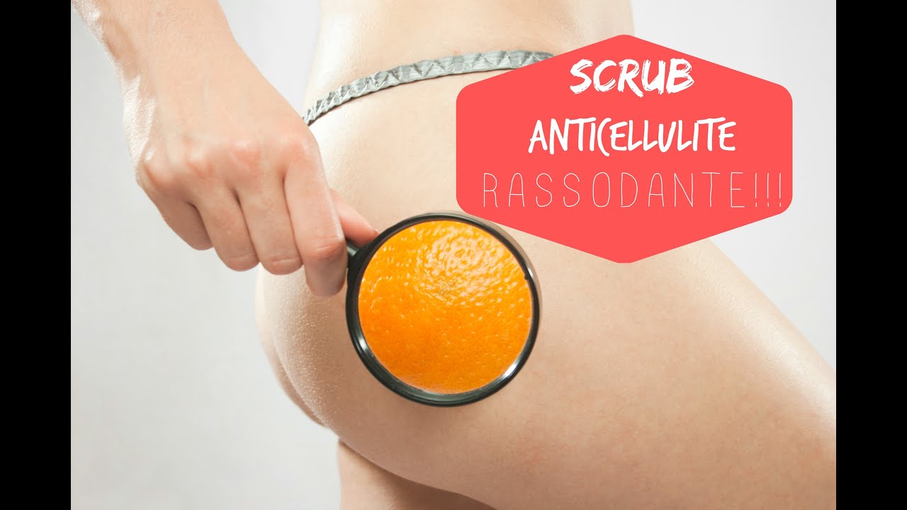 SCRUB ANTICELLULITE RASSODANTE naturale EFFICACE!!
