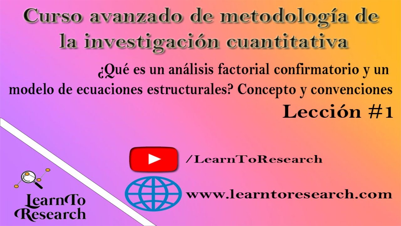 #01: ¿Qué es un ANÁLISIS FACTORIAL CONFIRMATORIO y un MODELO DE ECUACIONES ESTRUCTURALES?