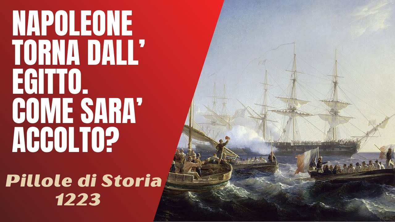 1223- Il ritorno di Napoleone dall'Egitto e l'invasione anglo-russa dell'Olanda [Pillole di Storia]